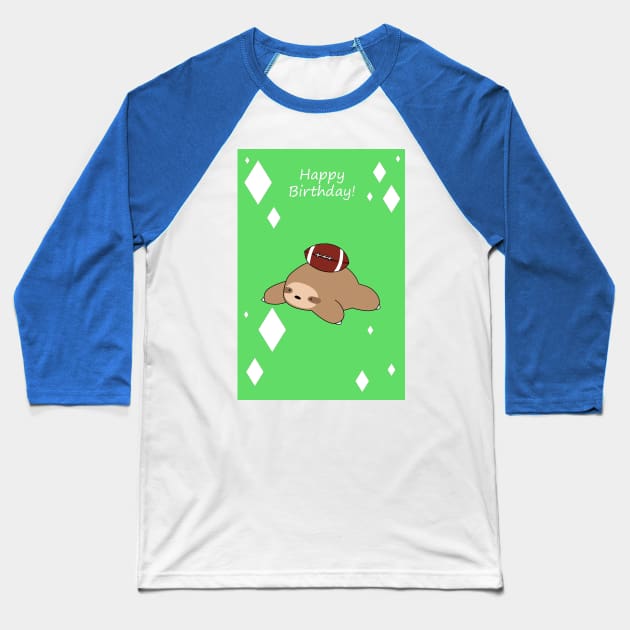 "Happy Birthday" Football Sloth Baseball T-Shirt by saradaboru